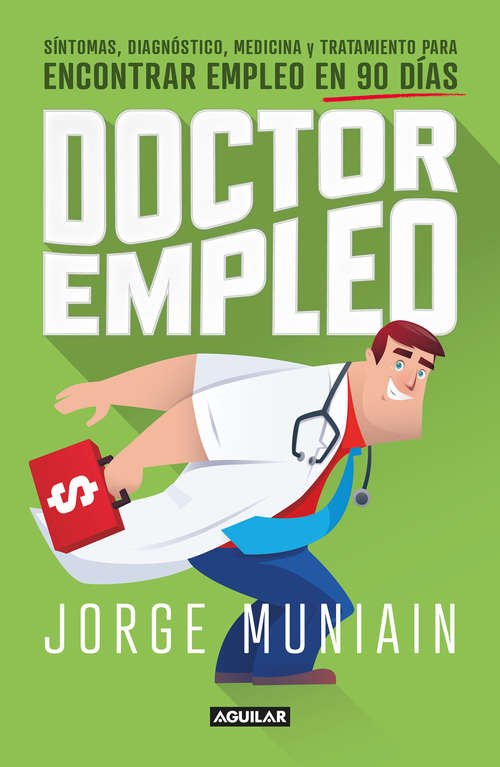 Book cover of Doctor empleo: Síntomas, diagnóstico, medicina y tratamiento para encontrar empleo en 90 días