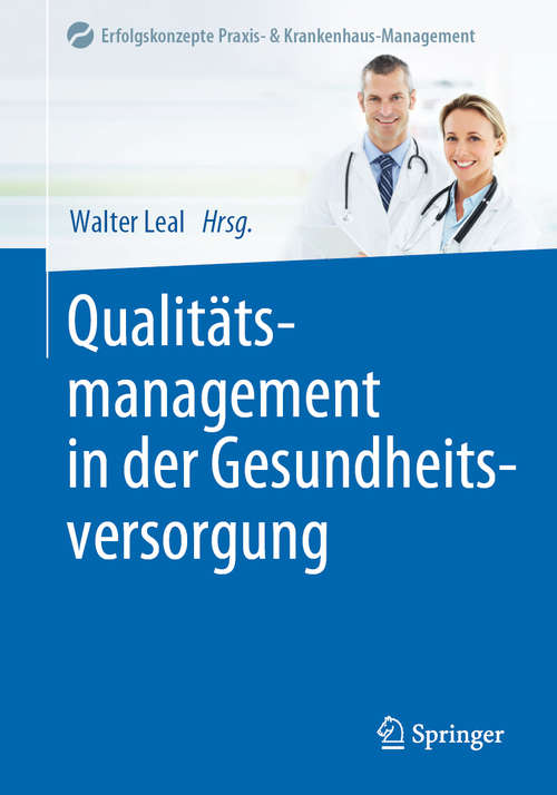 Book cover of Qualitätsmanagement in der Gesundheitsversorgung (1. Aufl. 2020) (Erfolgskonzepte Praxis- & Krankenhaus-Management)