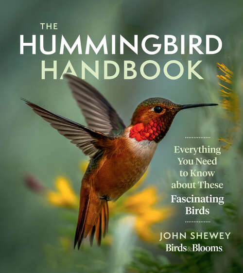 Book cover of The Hummingbird Handbook: Everything You Need to Know about These Fascinating Birds