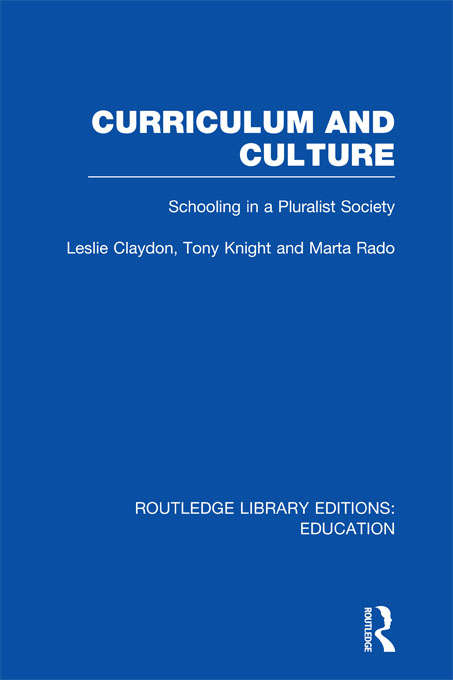 Book cover of Curriculum and Culture: Schooling in a Pluralist Society (Routledge Library Editions: Education)