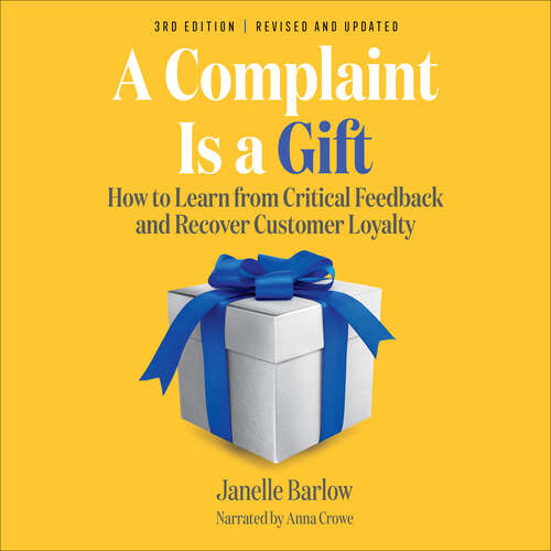 Book cover of A Complaint Is a Gift: How to Learn from Critical Feedback and Recover Customer Loyalty (3)