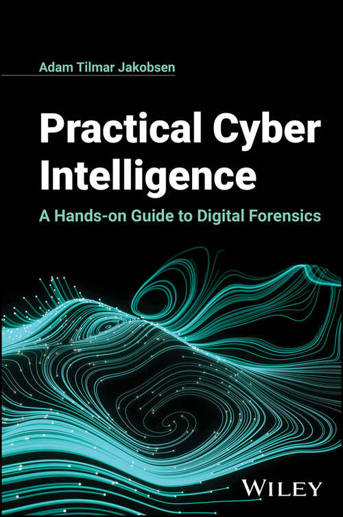 Book cover of Practical Cyber Intelligence: A Hands-on Guide to Digital Forensics