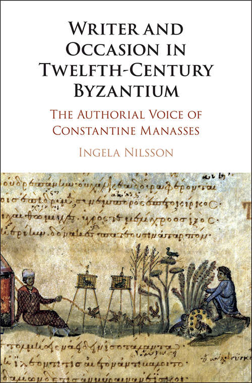 Book cover of Writer and Occasion in Twelfth-Century Byzantium: The Authorial Voice of Constantine Manasses