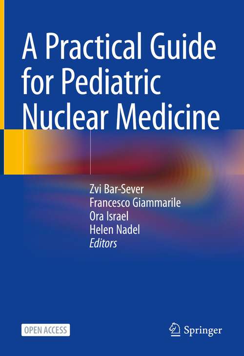 Book cover of A Practical Guide for Pediatric Nuclear Medicine (1st ed. 2023)