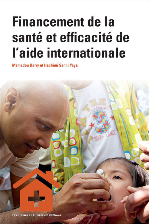 Book cover of Financement de la santé et efficacité de l’aide internationale: Enjeux, défis et perspectives (Santé et société)