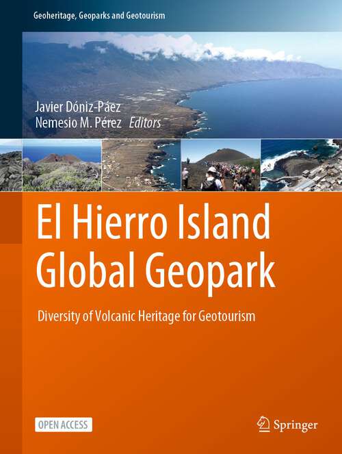 Book cover of El Hierro Island Global Geopark: Diversity of Volcanic Heritage for Geotourism (1st ed. 2023) (Geoheritage, Geoparks and Geotourism)