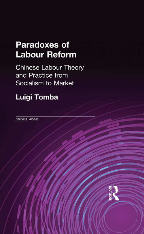 Book cover of Paradoxes of Labour Reform: Chinese Labour Theory and Practice from Socialism to Market (Chinese Worlds)