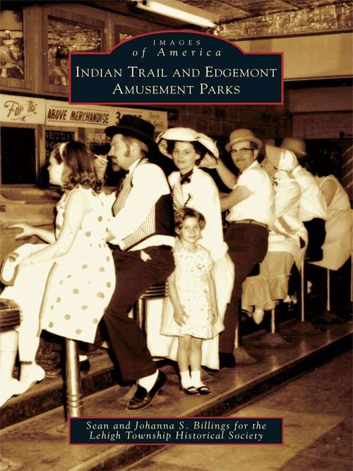 Book cover of Indian Trail and Edgemont Amusement Parks (Images of America)