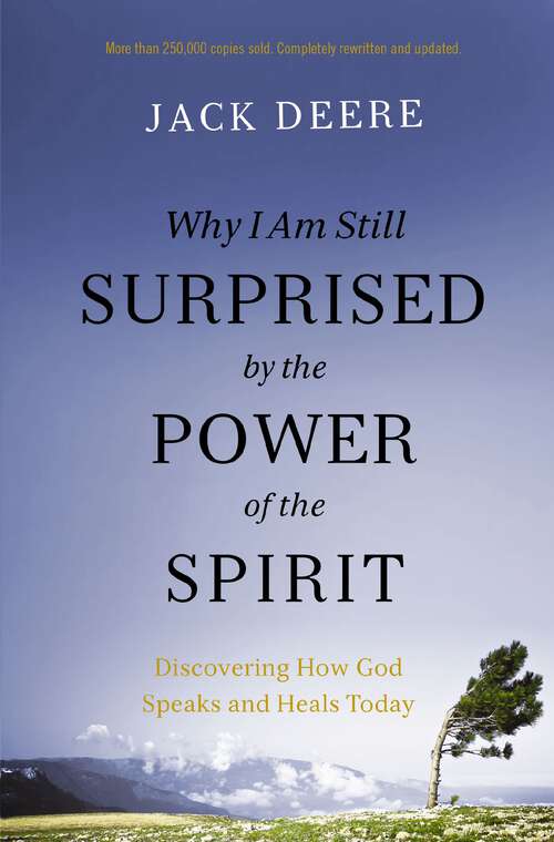 Book cover of Why I Am Still Surprised by the Power of the Spirit: Discovering How God Speaks and Heals Today