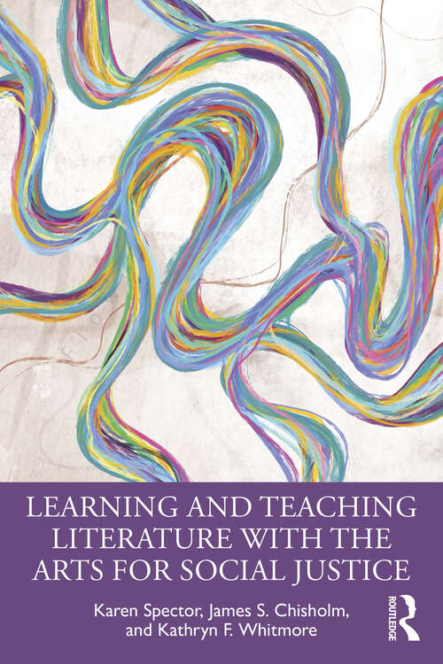 Book cover of Learning and Teaching Literature with the Arts for Social Justice
