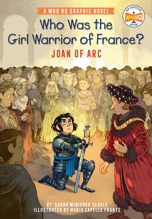 Book cover of Who Was the Girl Warrior of France?: A Who HQ Graphic Novel (Who HQ Graphic Novels)