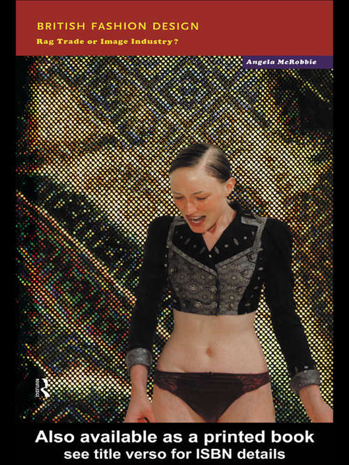 Book cover of British Fashion Design: Rag Trade or Image Industry?
