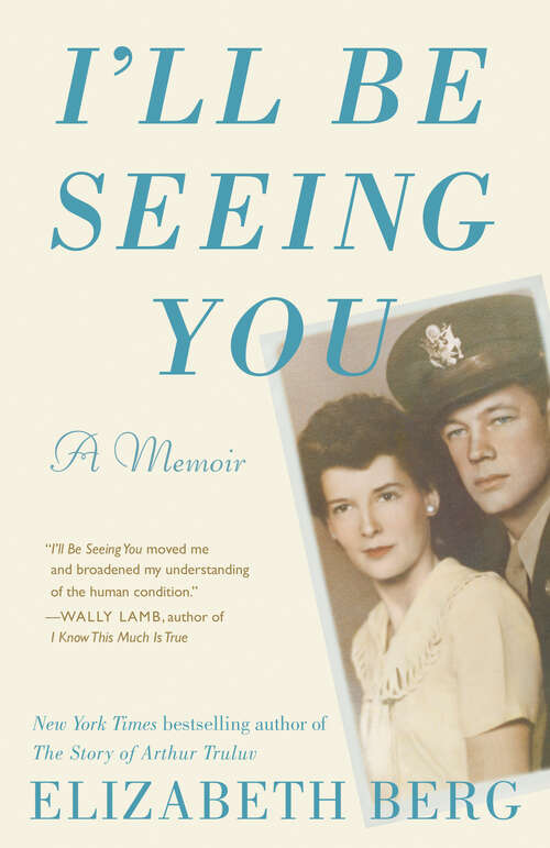 Book cover of I'll Be Seeing You: A Memoir