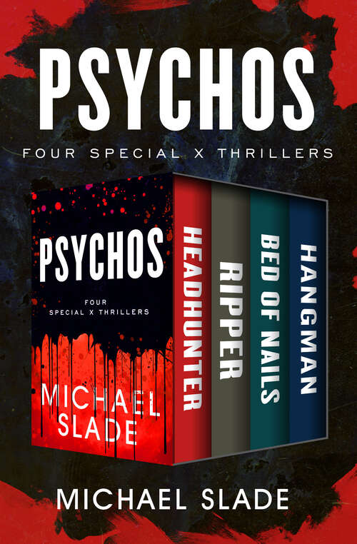 Book cover of Psychos: Headhunter, Ripper, Bed of Nails, and Hangman (The Special X Thrillers)