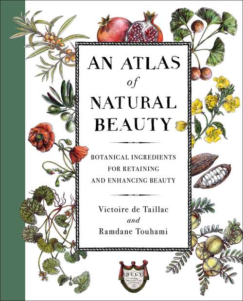 Book cover of An Atlas of Natural Beauty: Botanical Ingredients for Retaining and Enhancing Beauty