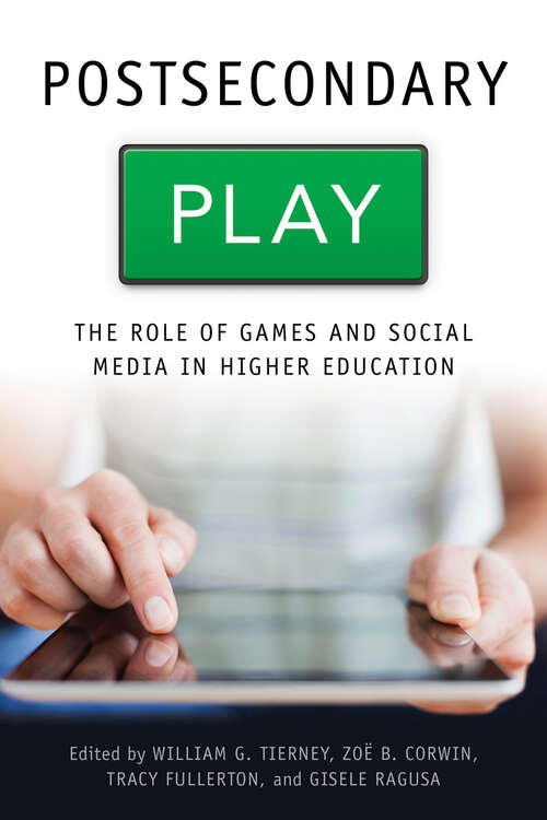 Book cover of Postsecondary Play: The Role of Games and Social Media in Higher Education (Tech.edu: A Hopkins Series on Education and Technology)