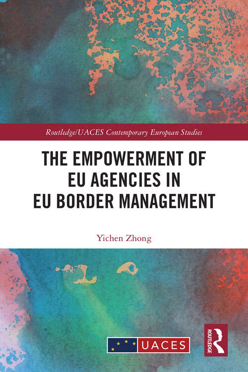 Book cover of The Empowerment of EU Agencies in EU Border Management (Routledge/UACES Contemporary European Studies)