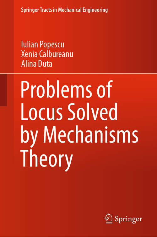 Book cover of Problems of Locus Solved by Mechanisms Theory (1st ed. 2021) (Springer Tracts in Mechanical Engineering)