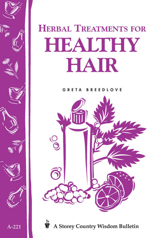 Book cover of Herbal Treatments for Healthy Hair: Storey Country Wisdom Bulletin A-221 (Storey Country Wisdom Bulletin Ser.)