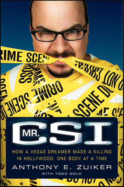 Book cover of Mr. CSI: How a Vegas Dreamer Made a Killing in Hollywood, One Body at a Time