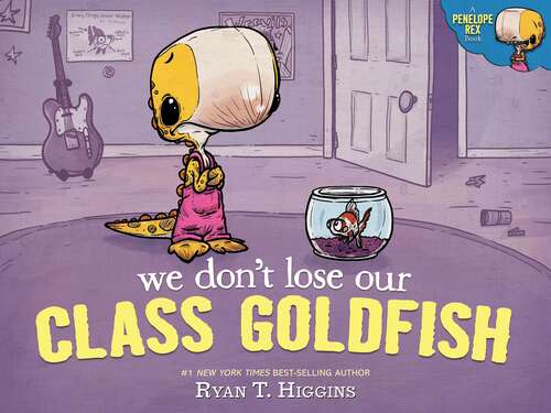 Book cover of We Don't Lose Our Class Goldfish (Penelope Rex Series #3)