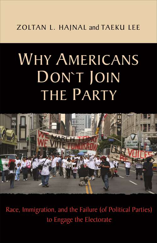 Book cover of Why Americans Don't Join the Party: Race, Immigration, and the Failure (of Political Parties) to Engage the Electorate