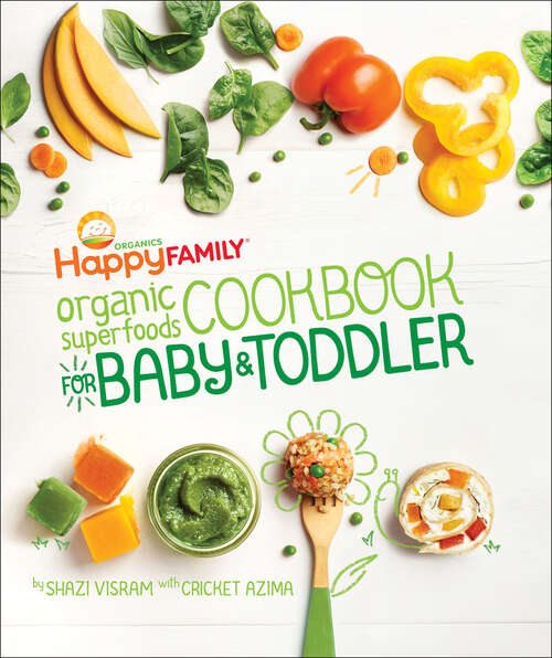 Book cover of Happy Family Organic Superfoods Cookbook for Baby & Toddler