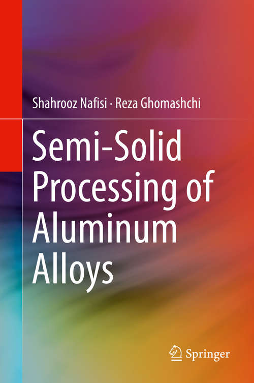 Book cover of Semi-Solid Processing of Aluminum Alloys (1st ed. 2016)