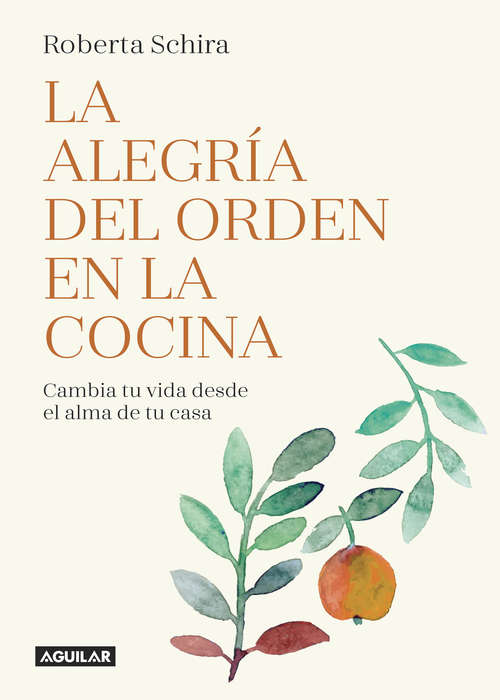Book cover of La alegría del orden en la cocina: Cambia tu vida desde el alma de tu casa