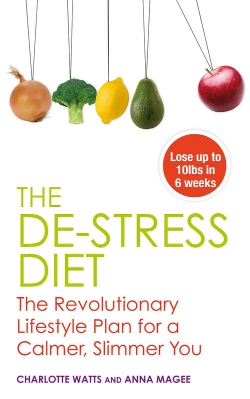 Book cover of The De-stress Diet: Relax into your Body's Ideal Weight and Stay There Forever