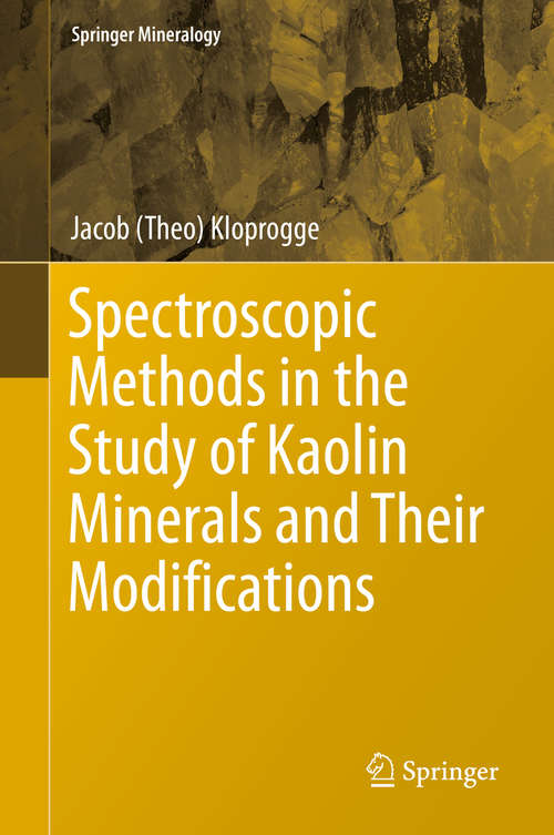 Book cover of Spectroscopic Methods in the Study of Kaolin Minerals and Their Modifications (Springer Mineralogy Ser.)