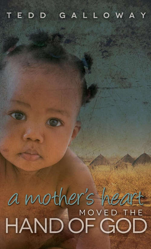 Book cover of A Mother's Heart Moved the Hand of God (Morgan James Faith)