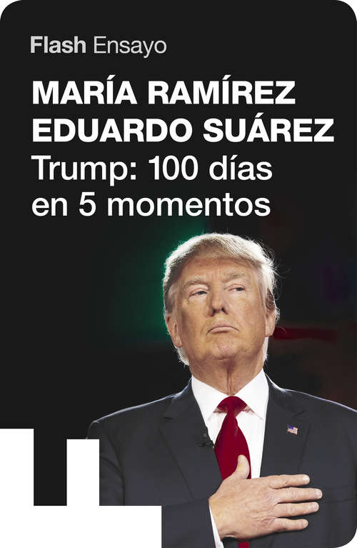 Book cover of Trump: 100 días en 5 momentos (Flash Ensayo)