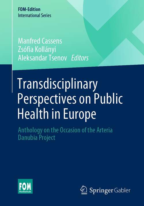 Book cover of Transdisciplinary Perspectives on Public Health in Europe: Anthology on the Occasion of the Arteria Danubia Project (1st ed. 2022) (FOM-Edition)