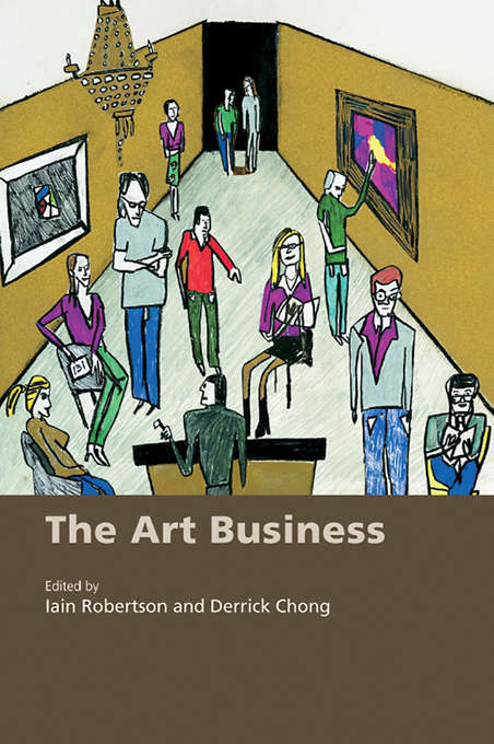 Book cover of The Art Business: Inside The World Of Art And Business (Handbook In International Art Business Ser.)