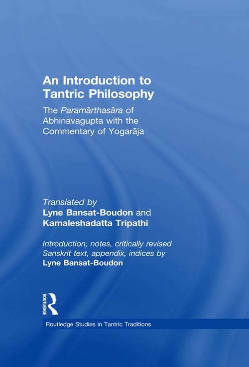 Book cover of An Introduction to Tantric Philosophy: The Paramarthasara of Abhinavagupta with the Commentary of Yogaraja (Routledge Studies in Tantric Traditions)