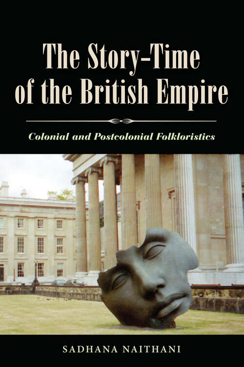 Book cover of The Story-Time of the British Empire: Colonial and Postcolonial Folkloristics (EPUB Single)
