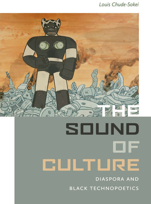 Book cover of The Sound of Culture: Diaspora and Black Technopoetics