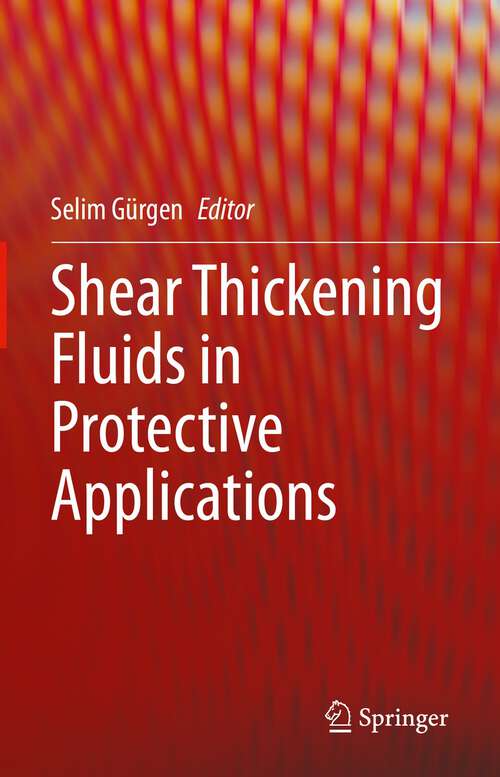 Book cover of Shear Thickening Fluids in Protective Applications (1st ed. 2024)