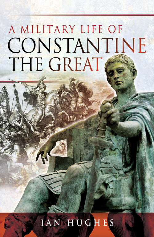 Book cover of A Military Life of Constantine the Great