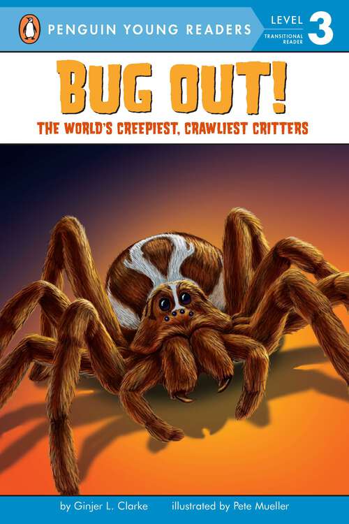 Book cover of Bug Out!: The World's Creepiest, Crawliest Critters (Penguin Young Readers, Level 3)