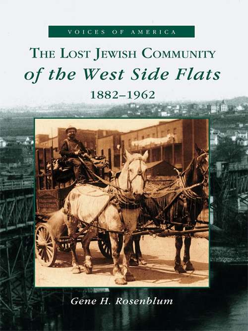 Book cover of Lost Jewish Community of the West Side Flats 1882-1962, The: 1882-1962 (Voices of America)