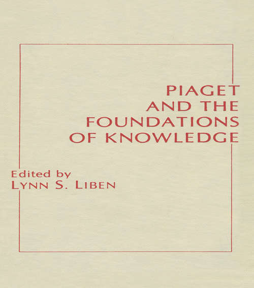 Book cover of Piaget and the Foundations of Knowledge (Jean Piaget Symposia Series)