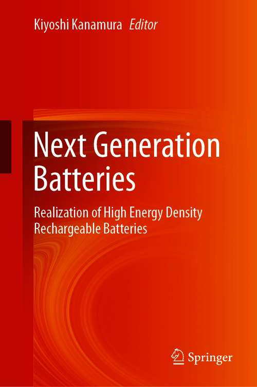 Book cover of Next Generation Batteries: Realization of High Energy Density Rechargeable Batteries (1st ed. 2021)