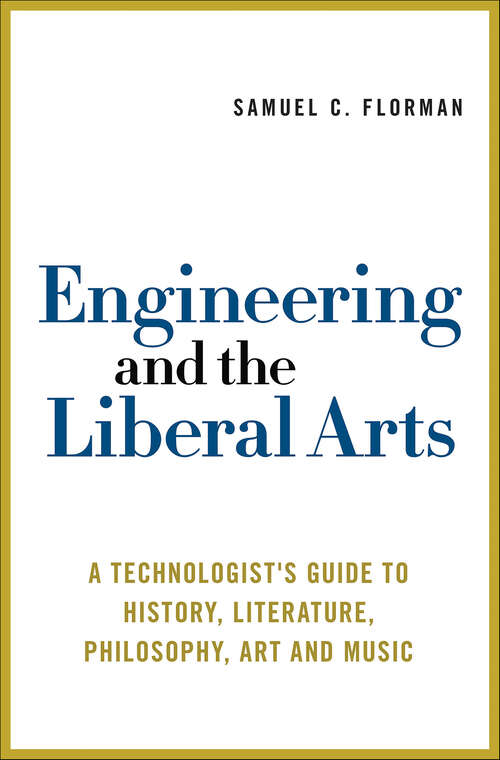 Book cover of Engineering and the Liberal Arts: A Technologist's Guide to History, Literature, Philosophy, Art and Music