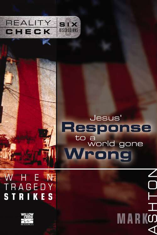 Book cover of When Tragedy Strikes: Jesus' Response to a World Gone Wrong (Reality Check)