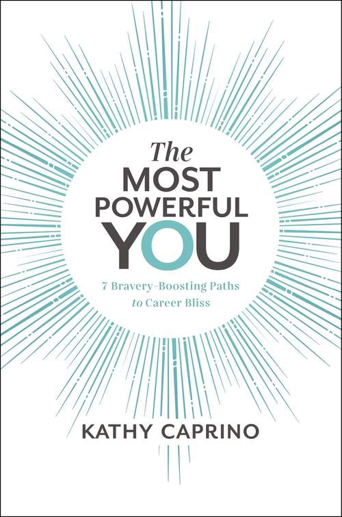 Book cover of The Most Powerful You: 7 Bravery-Boosting Paths to Career Bliss
