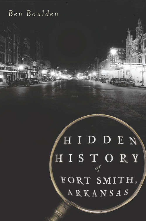 Book cover of Hidden History of Fort Smith, Arkansas