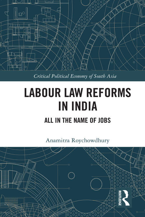 Book cover of Labour Law Reforms in India: All in the Name of Jobs (Critical Political Economy of South Asia)