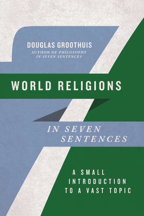 Book cover of World Religions in Seven Sentences: A Small Introduction to a Vast Topic (Introductions in Seven Sentences)